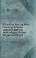 Manniskor Som Jag Kant: Personliga Minnen, Utdrag Ur Bref Och Anteckningar, Volume 3 (Swedish Edition)