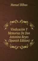 Vindicacion Y Memorias De Don Antonino Reyes (Spanish Edition)