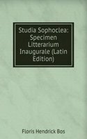 Studia Sophoclea: Specimen Litterarium Inaugurale (Latin Edition)