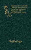 Historia Da Universidade De Coimbra Nas Suas Relacoes Com a Instuccao Publica Portugueza: 1700 a 1800 (Portuguese Edition)