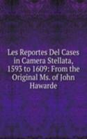 Les Reportes Del Cases in Camera Stellata, 1593 to 1609: From the Original Ms. of John Hawarde