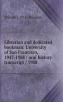 Librarian and dedicated bookman: University of San Francisco, 1947-1988 : oral history transcript / 1988