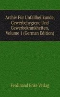 Archiv Fur Unfallheilkunde, Gewerbehygiene Und Gewerbekrankheiten, Volume 1 (German Edition)