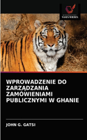 Wprowadzenie Do ZarzĄdzania Zamówieniami Publicznymi W Ghanie