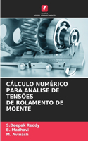 Cálculo Numérico Para Análise de Tensões de Rolamento de Moente