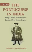 The Portuguese In India: Being A History Of The Rise And Decline Of Their Eastern Empire Volume 2 Vols. Set [Hardcover]