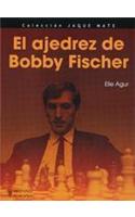 El ajedrez de Bobby Fischer / Bobby Fischer