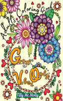 Good Vibes Only Adults Coloring Book: - Coloring Book for Adults Inspirational Quotes, 50 coloring pages with Motivational and Inspirational Sayings, Adult Coloring Book for Good Vibes, 