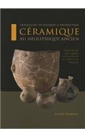 Traditions Techniques Et Production Céramique Au Néolithique Ancien