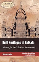 Built Heritages of Kolkata: Victoria, St. Paulâ€™s & Other Restorations
