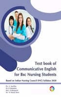 TEXT BOOK OF COMMUNICATIVE ENGLISH FOR BSC NURSING STUDENTS â€“ â€œBASED ON INDIAN NURSING COUNCIL (INC) SYLLABUS.â€
