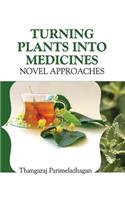 Turning Plants Into Medicines: Novel Approaches