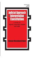 Judicial Approach to Interpretation of Constitution: A Study of Nigeria, Australia, Canada and India