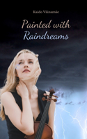 Painted with Raindreams