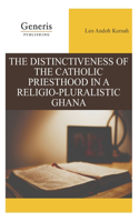 Distinctiveness of the Catholic Priesthood in a Religio-Pluralistic Ghana