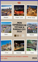 Mon Expérience de Voyage À Kansas City 2024: Mon Expérience aux lieux que je visite, aux principales attractions, aux meilleurs moments pour visiter, aux règles et réglementations, à l'utilisat