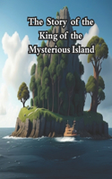 The Story of the King of the Mysterious Island