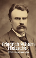 Friedrich Wilhelm Nietzsche: 100 Citations Inspirantes