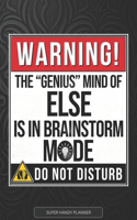 Else: Warning The Genius Mind Of Else Is In Brainstorm Mode - Else Name Custom Gift Planner Calendar Notebook Journal