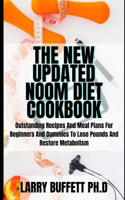 New Updated Noom Diet Cookbook: Outstanding Recipes And Meal Plans For Beginners And Dummies To Lose Pounds And Restore Metabolism