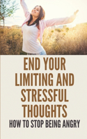 End Your Limiting And Stressful Thoughts