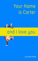 Your Name is Carter and I Love You: A Baby Book for Carter