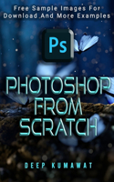 Photoshop from Scratch: The beginners guide to Photoshop
