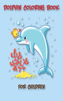 Dolphin Coloring Book for Children: Stress-relief Coloring Book For Grown-ups, Kids.