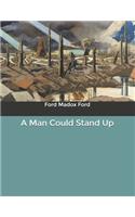 A Man Could Stand Up
