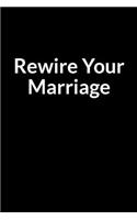 Rewire Your Marriage: The Bipolar Men's Guide to Saving Your Marriage through Text Messaging (for Men Only)