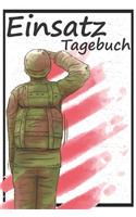 Einsatz Tagebuch: Einsatztagebuch für Soldaten zum festhalten von Erlebnissen im Auslandseinsatz - hochwertiges Militär Notizbuch