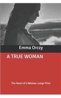 A True Woman: The Heart of a Woman: Large Print