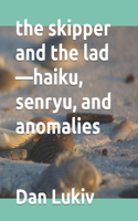 skipper and the lad-haiku, senryu, and anomalies