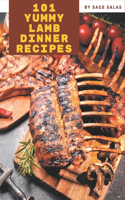 101 Yummy Lamb Dinner Recipes: A Yummy Lamb Dinner Cookbook You Will Need