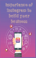 importance of Instagram to build your business