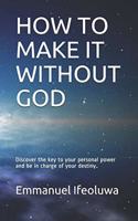 How to Make It Without God