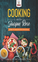Cooking with Jacque Rose