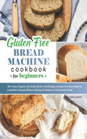 Gluten-Free Bread Machine Cookbook