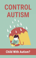 Control Autism: Child With Autism?: Autism Symptoms In Adults Checklist