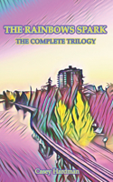The Rainbows Spark: The Complete Trilogy(4 The Rainbows Spark)