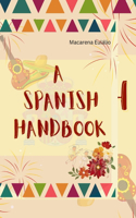 A Spanish handbook: Learn Spanish quickly and effectively.