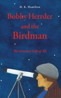 Bobby Herrder and the Birdman Bobby Herrder y El Hombre Pájaro