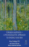 Towards Happiness &#8213; A Psychoanalytic Approach to Finding Your Way