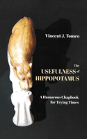 The Usefulness of Hippopotamus: A Humorous Chapbook for Trying Times