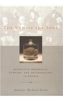 End of the Soul: Scientific Modernity, Atheism, and Anthropology in France