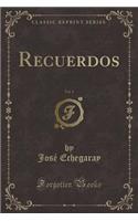 Recuerdos, Vol. 1 (Classic Reprint)