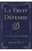 Le Fruit Défendu (Classic Reprint)