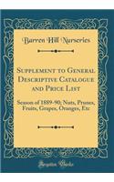 Supplement to General Descriptive Catalogue and Price List: Season of 1889-90; Nuts, Prunes, Fruits, Grapes, Oranges, Etc (Classic Reprint)