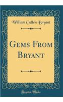 Gems From Bryant (Classic Reprint)