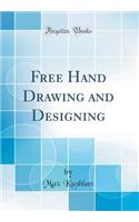 Free Hand Drawing and Designing (Classic Reprint)